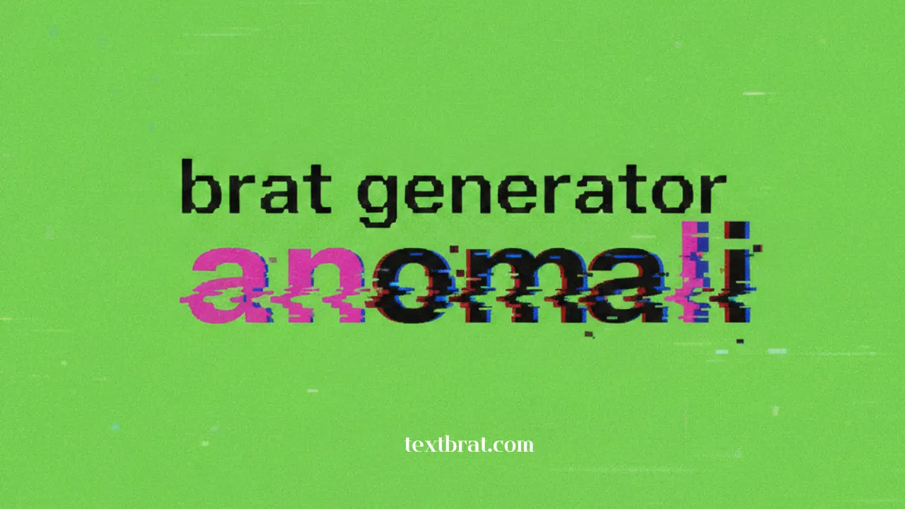 brat generator anomali